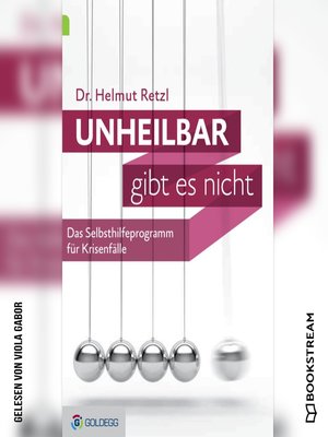 cover image of Unheilbar gibt es nicht--Das Selbsthilfeprogramm für Krisenfälle